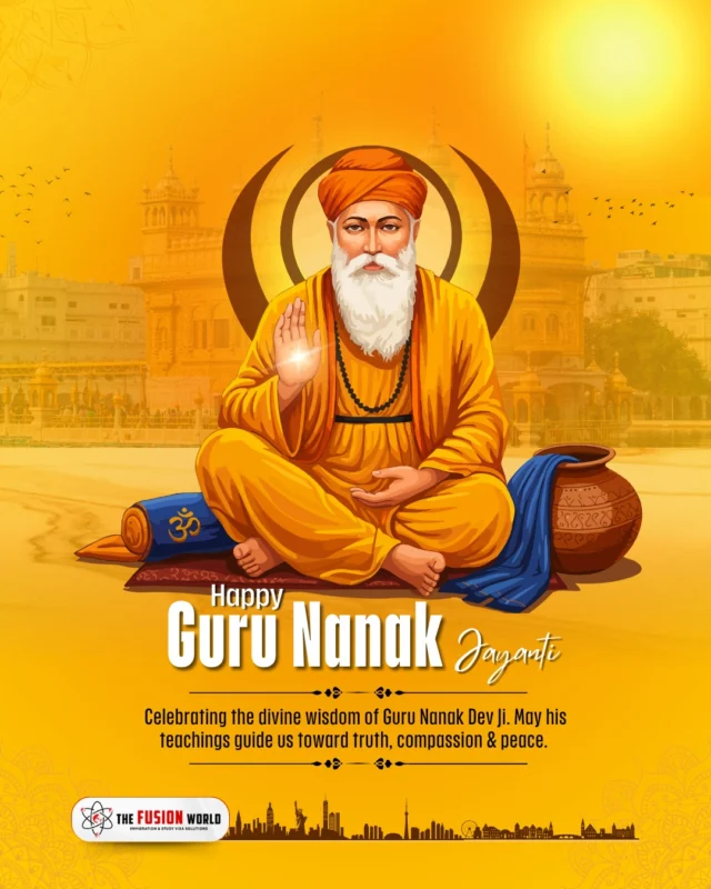 Celebrating the divine wisdom of Guru Nanak Dev Ji! May his teachings guide us toward truth, compassion, and peace. 

Fusion World Visa Consultancy wishes you a blessed Guru Nanak Jayanti.

#HappyGuruNanakJayanti #GuruNanakJayanti2025 #Blessings #Peace #Wisdom #Sikhism #Gurbani #Waheguruji #Sikh #Khalsa #Satnamwaheguru #FusionWorldVisaConsultancy