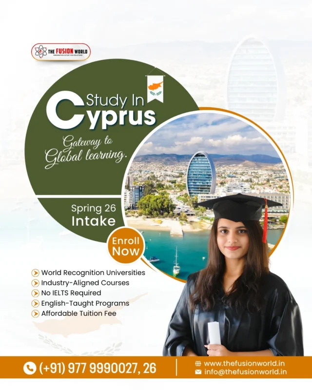 Unlock your future! Study in Cyprus for Spring 26 intake and gain a global education. Explore world-recognized universities, industry-aligned courses, and affordable tuition fees with no IELTS required. 

Enroll now and start your journey! Begin your process today with Fusion World:
📞: 9779990027

#StudyInCyprus #CyprusStudyVisa #SpringIntake #StudyAbroad #CyprusUniversities #NoIELTS #FusionWorldVisaConsultancy